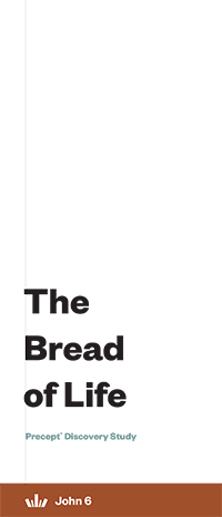 The Bread of Life | Precept Discovery Study (John 6)